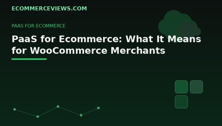 PaaS for Ecommerce: What It Means for WooCommerce Merchants