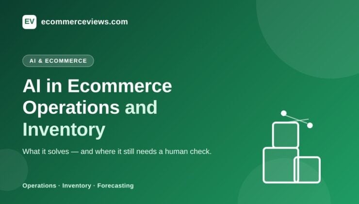 AI in Ecommerce Operations and Inventory: What It Solves
