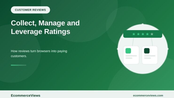 Ecommerce Customer Reviews: How to Collect, Manage and Leverage Ratings for Higher Conversions